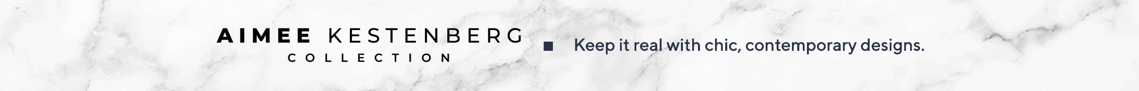 Aimee Kestenberg. Keep it real with chic, contemporary designs.