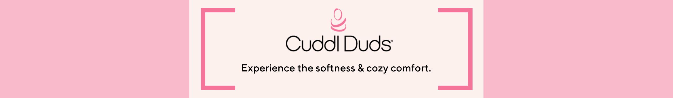 Cuddl Duds - Experience the softness & cozy comfort