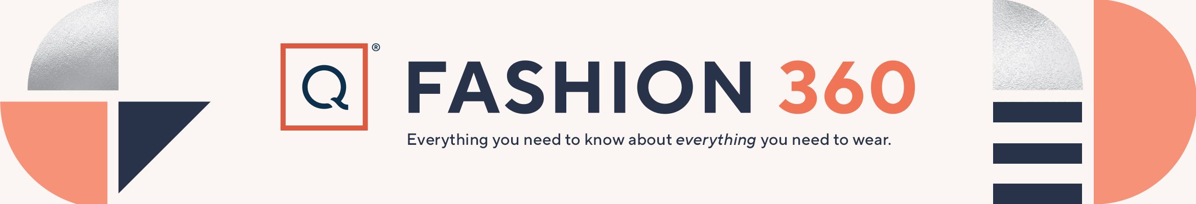 QVC's Fashion 360. Everything you need to know about everything you need to wear.