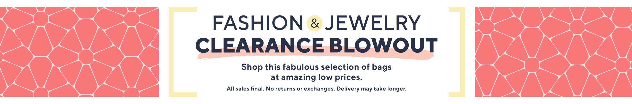 Fashion & Jewelry Clearance Blowout - Shop this fabulous selection of bags at amazing low prices.  All sales final. No returns or exchanges. Delivery may take longer.