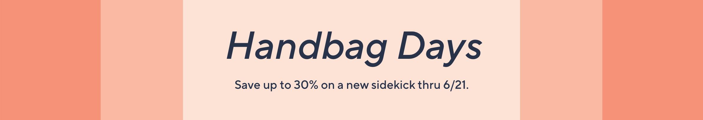 Handbag Days: Save up to 30% on a new sidekick thru 6/21.