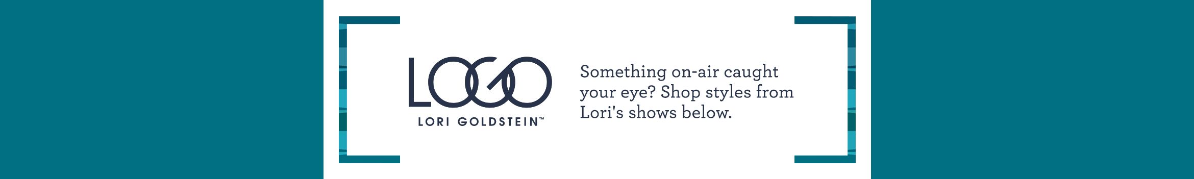 LOGO by Lori Goldstein® Something on-air caught your eye? Shop styles from Lori's shows below.