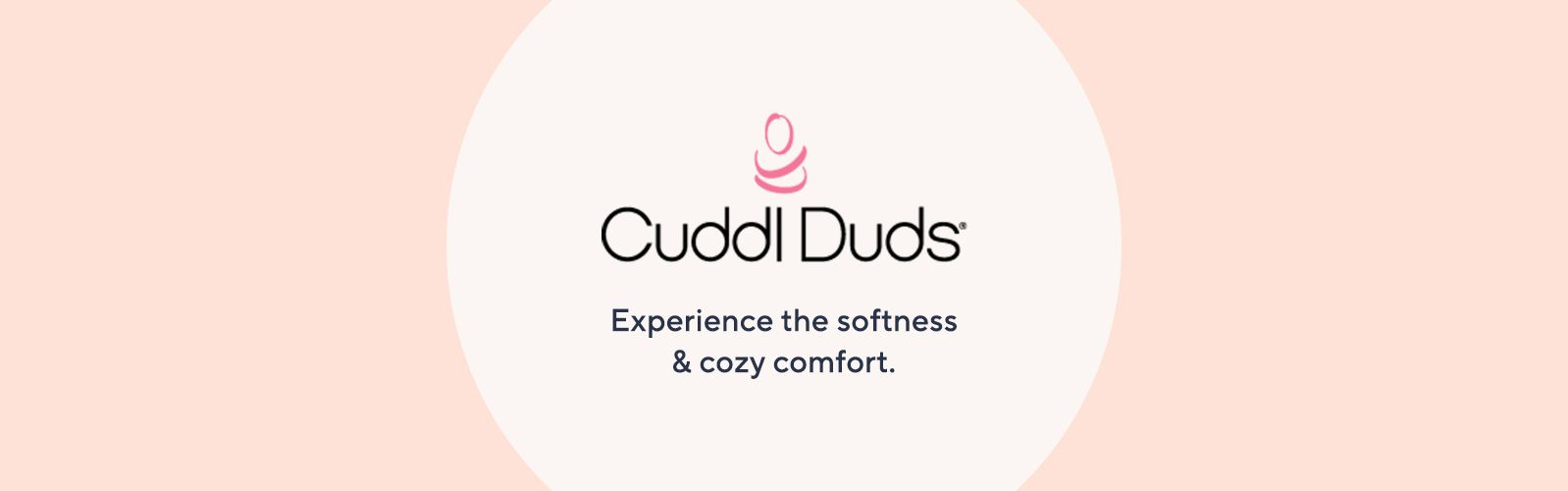 Cuddl Duds. Experience the softness & cozy comfort