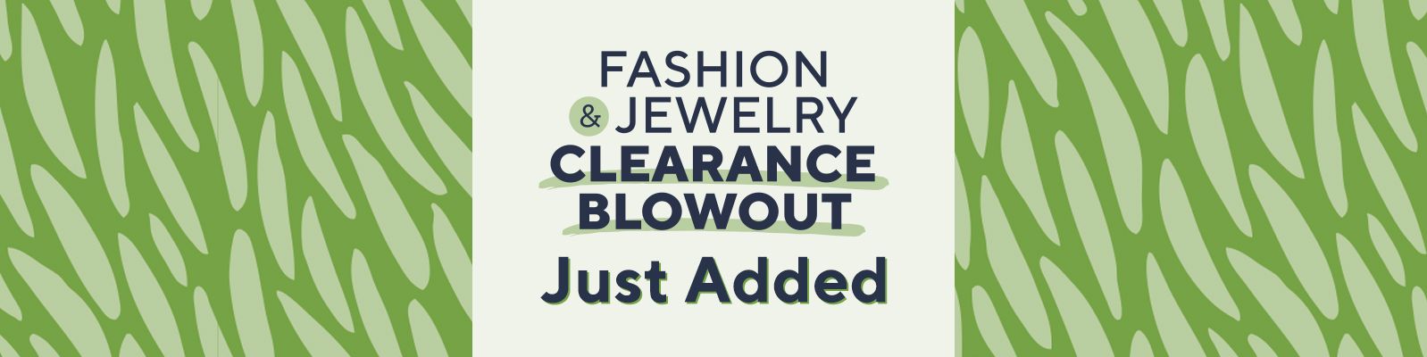Fashion & Jewelry Clearance Blowout Just Added