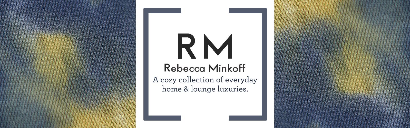 RM Rebecca Minkoff  A cozy collection of everyday home & lounge luxuries.