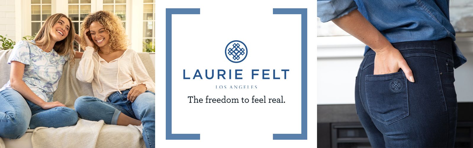 Laurie Felt Los Angeles. The freedom to feel real.