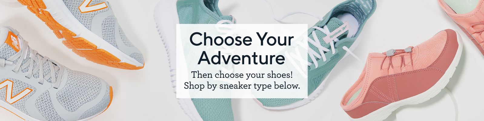 Choose Your Adventure Then choose your shoes! Shop by sneaker type below.