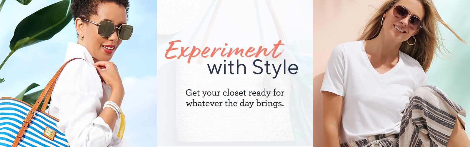 Experiment with Style  Get your closet ready for whatever the day brings.