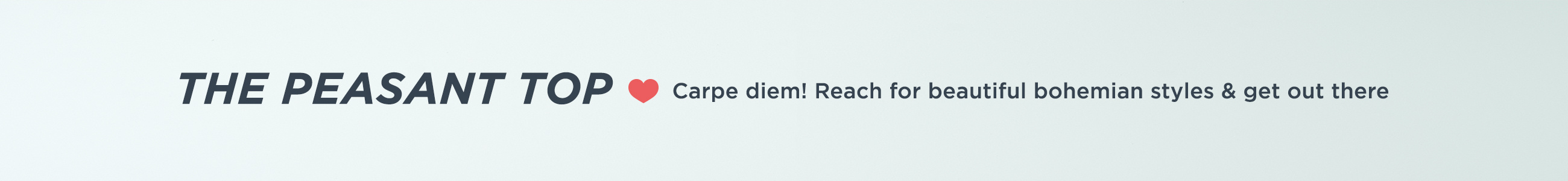 The Peasant Top — Carpe diem! Reach for beautiful bohemian styles & get out there