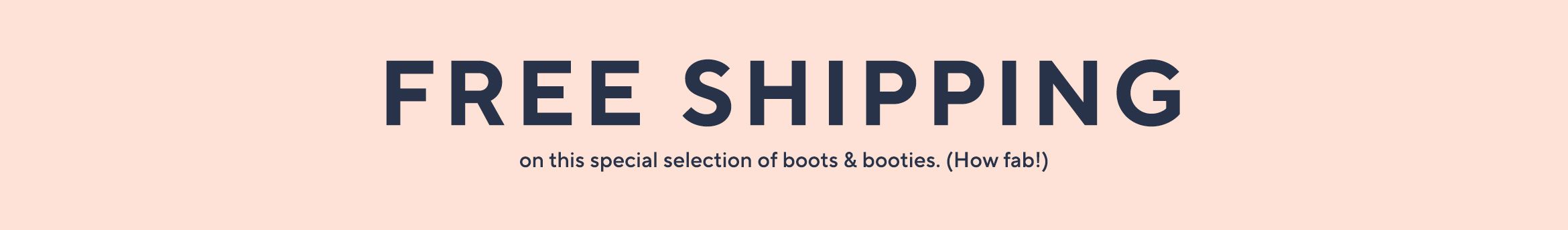 Free Shipping on this special selection of boots & booties. (How fab!) 