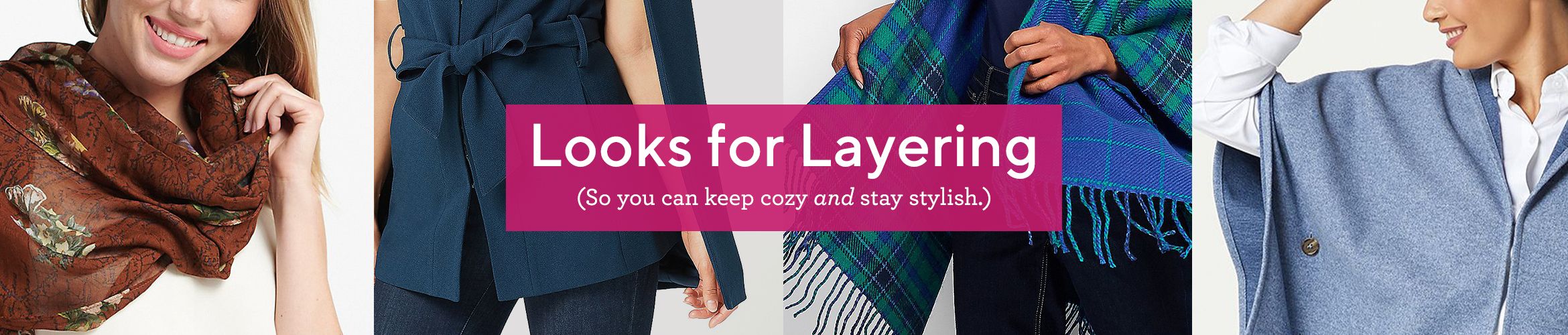 Looks for Layering.  (So you can keep cozy and stay stylish.)