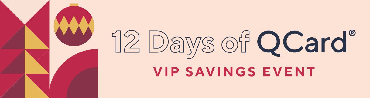 12 Days of QCard® VIP Savings Event