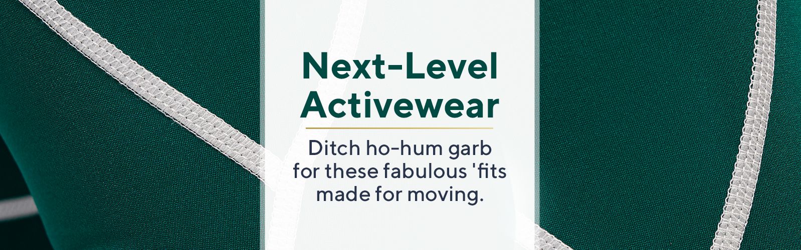 Next-Level Activewear  Ditch ho-hum garb for these fabulous 'fits made for moving.