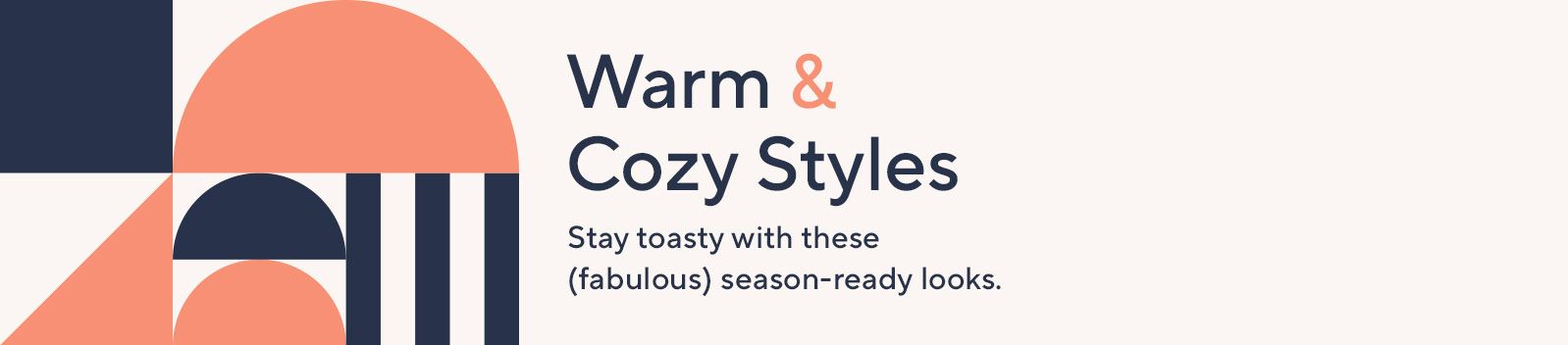 Warm & Cozy Styles - Stay toasty with these (fabulous) season-ready looks. 