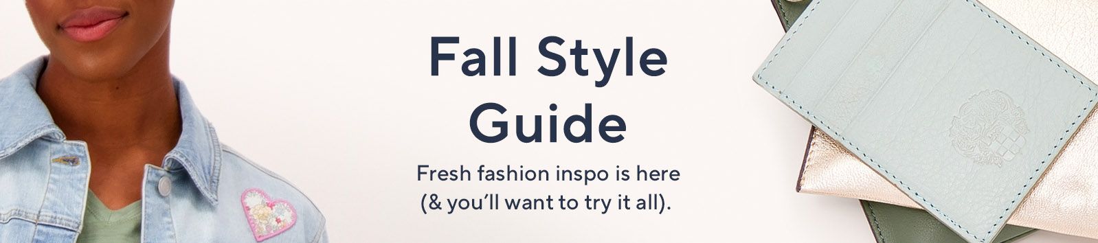 Fall Style Guide:  Fresh fashion inspo is here (& you'll want to try it all). 