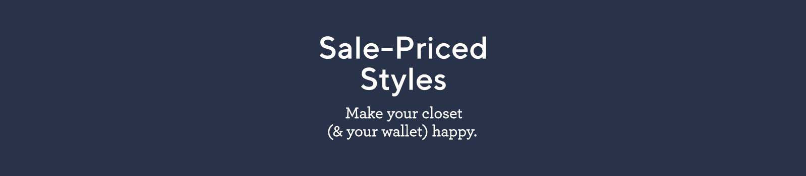 Sale-Priced Styles.  Make your closet (& your wallet) happy. 