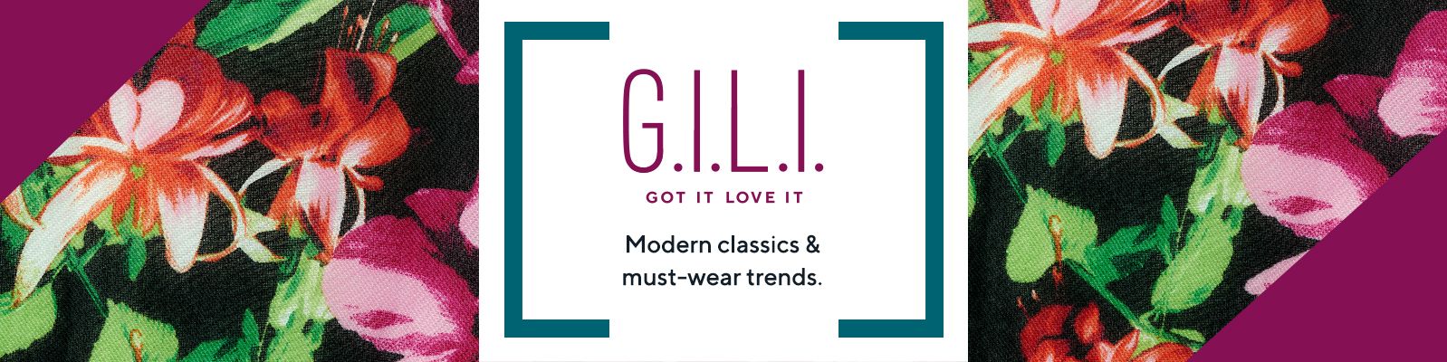 G.I.L.I. Got It Love It Modern classics & must-wear trends.