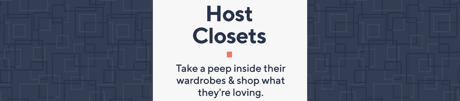 Host Closets  Take a peep inside their wardrobes & shop what they're loving.