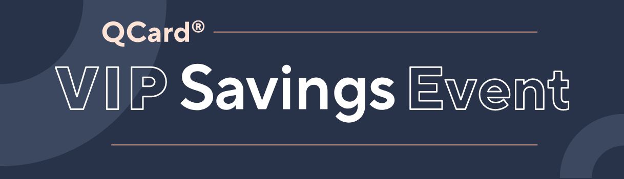 QCard® VIP Savings Event