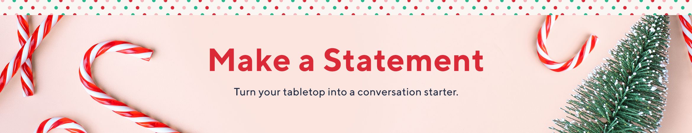 Make a Statement - Turn your tabletop into a conversation starter.