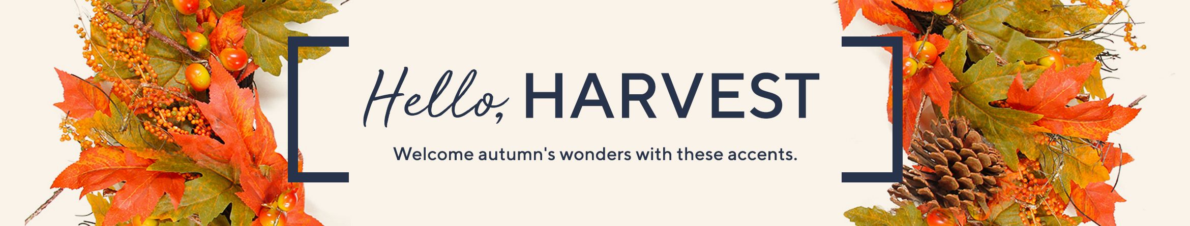 Hello, Harvest - Welcome autumn's wonders with these accents. 