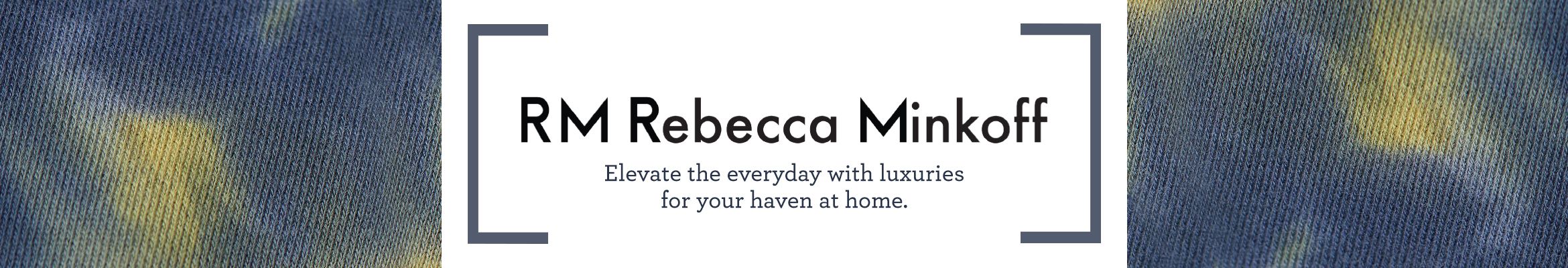 RM Rebecca Minkoff Elevate the everyday with luxuries for your haven at home. 
