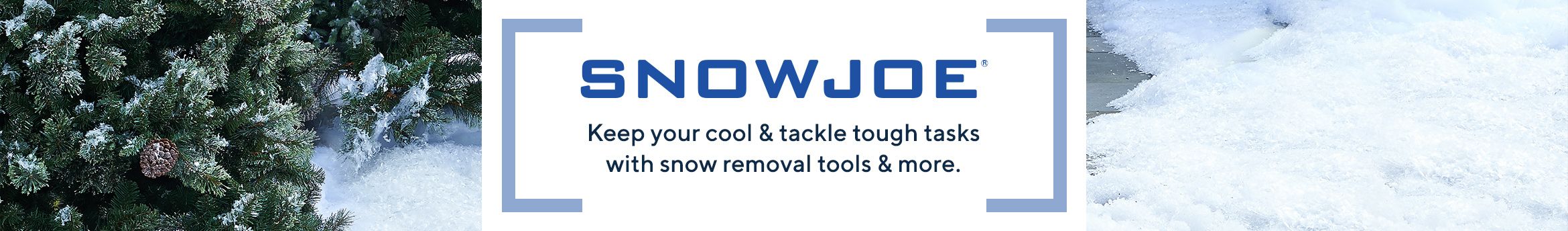 Snow Joe. Keep your cool & tackle tough tasks with snow removal tools & more.