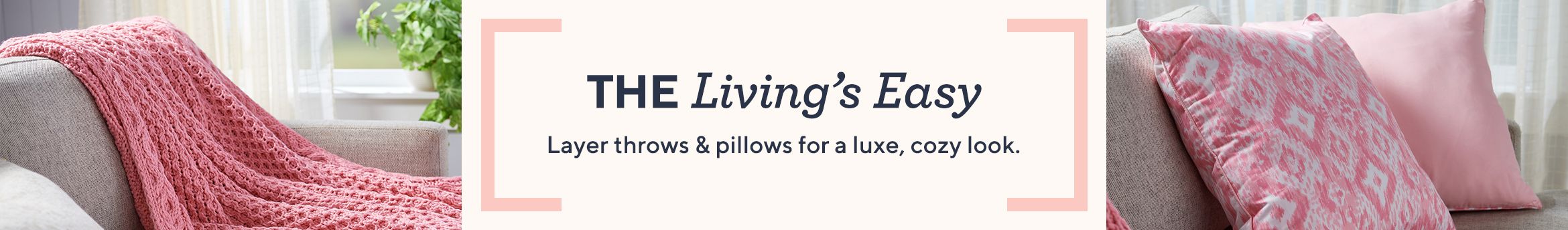 The Living's Easy. Layer throws & pillows for a luxe, cozy look.