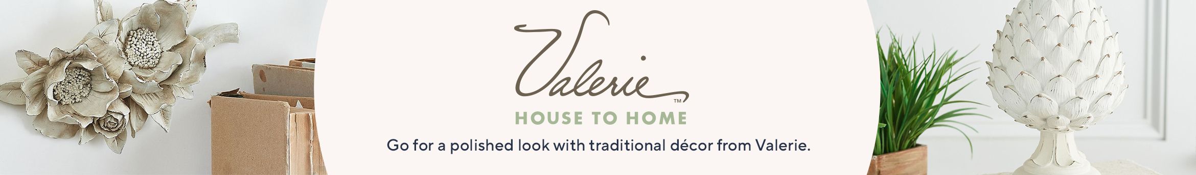 Valerie House to Home. Go for a polished look with traditional décor from Valerie.