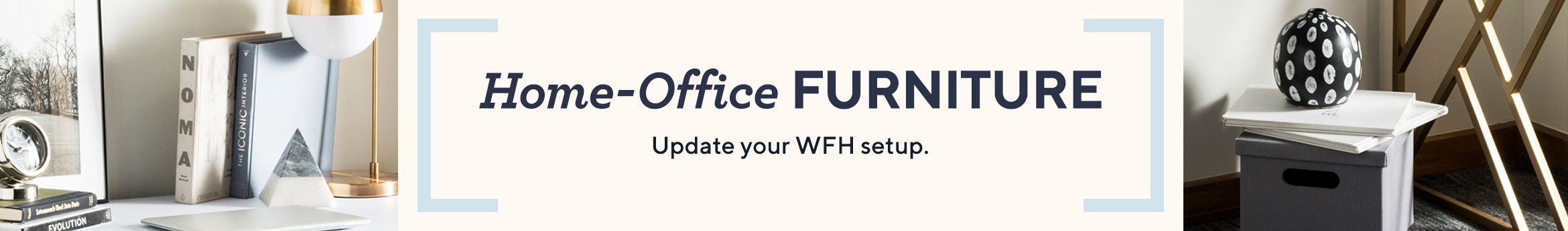 Home-Office Furniture. Update your WFH setup.