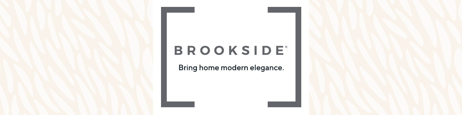 Brookside - Bring home modern elegance. 