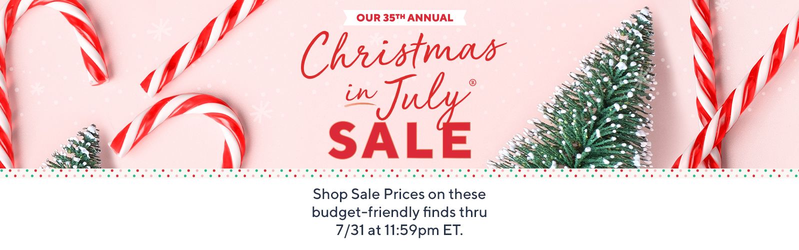 Christmas in July® Sale. Shop Sale Prices on these budget-friendly finds thru 7/31 at 11:59pm ET.
