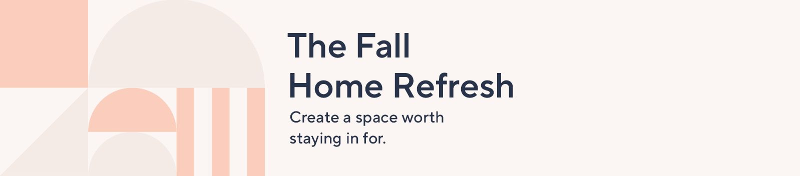 The Fall Home Refresh. Create a space worth staying in for.