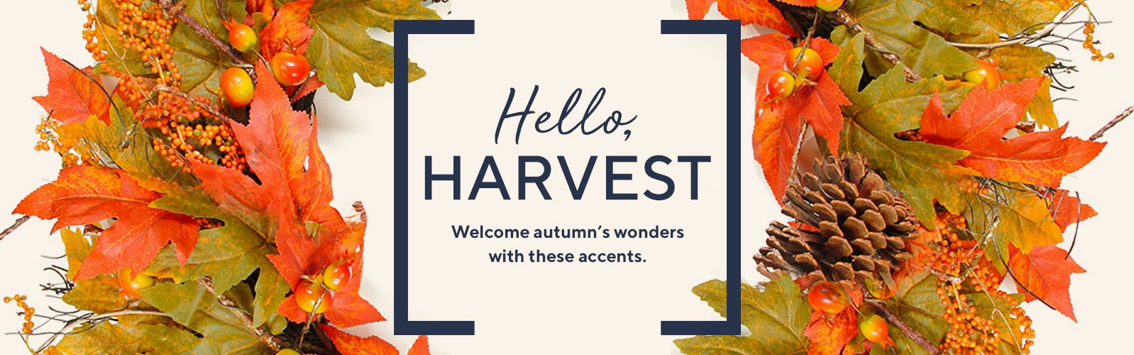 Hello, Harvest - Welcome autumn's wonders with these accents. 