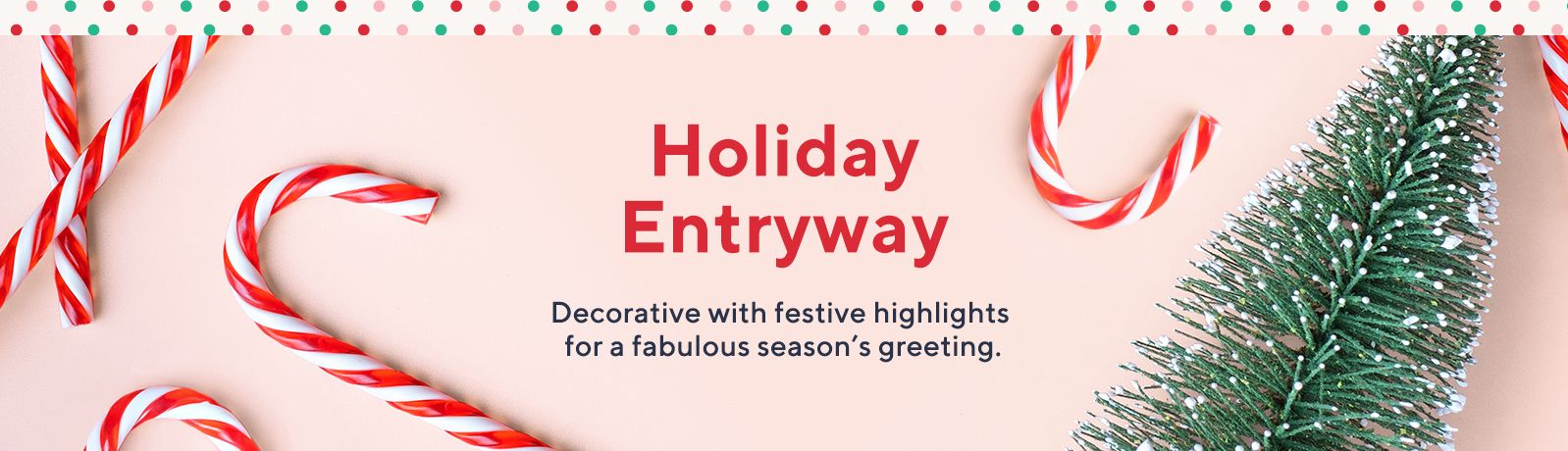 Holiday Entryway - Decorative with festive highlights for a fabulous season's greeting.