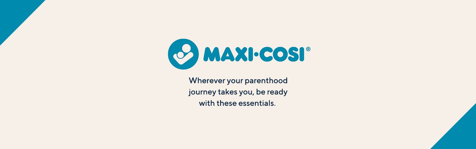 Maxi Cosi - Wherever your parenthood journey takes you, be ready with these essentials. 