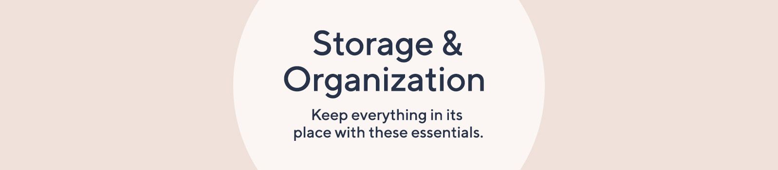 Storage & Organization - Keep everything in its place with these essentials.