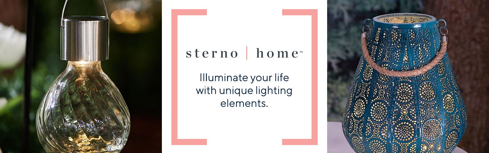 Sterno Home.  Illuminate your life with unique lighting elements.
