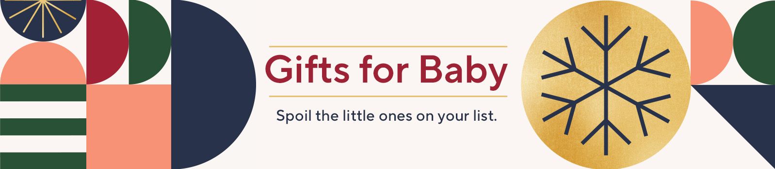 Gifts for Baby - Spoil the little ones on your list. 
