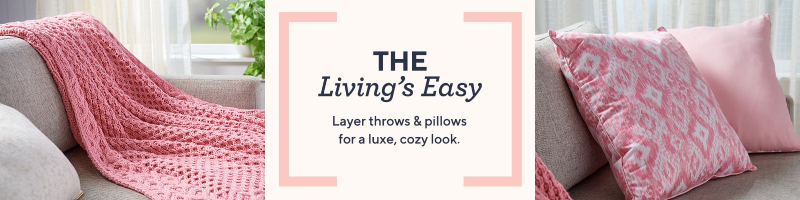 The Living's Easy. Layer throws & pillows for a luxe, cozy look.