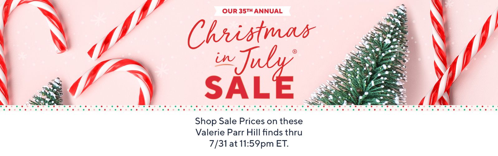  Christmas in July  Sale Shop Sale Prices on these Valerie Parr Hill finds thru 7/31 at 11:59pm ET.