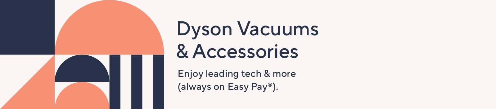 Dyson Vacuums & Accessories. Enjoy leading tech & more (always on Easy Pay®).
