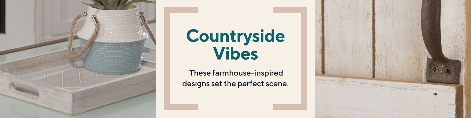 Countryside Vibes.  These farmhouse-inspired designs set the perfect scene.
