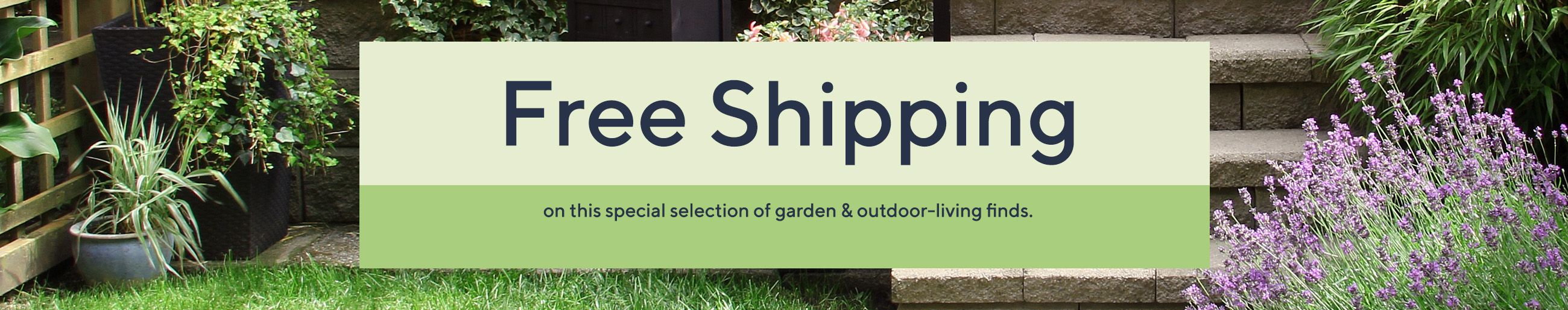 Free Shipping on this special selection of garden & outdoor-living finds.