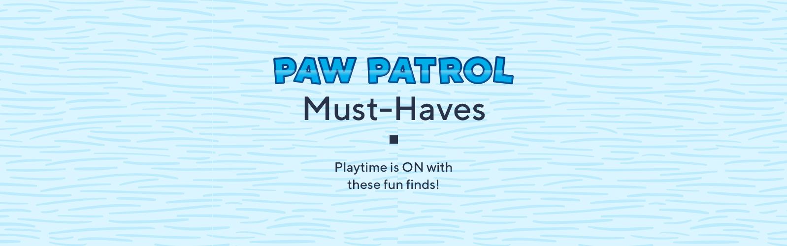 Paw Patrol Must-Haves - Playtime is ON with these fun finds! 