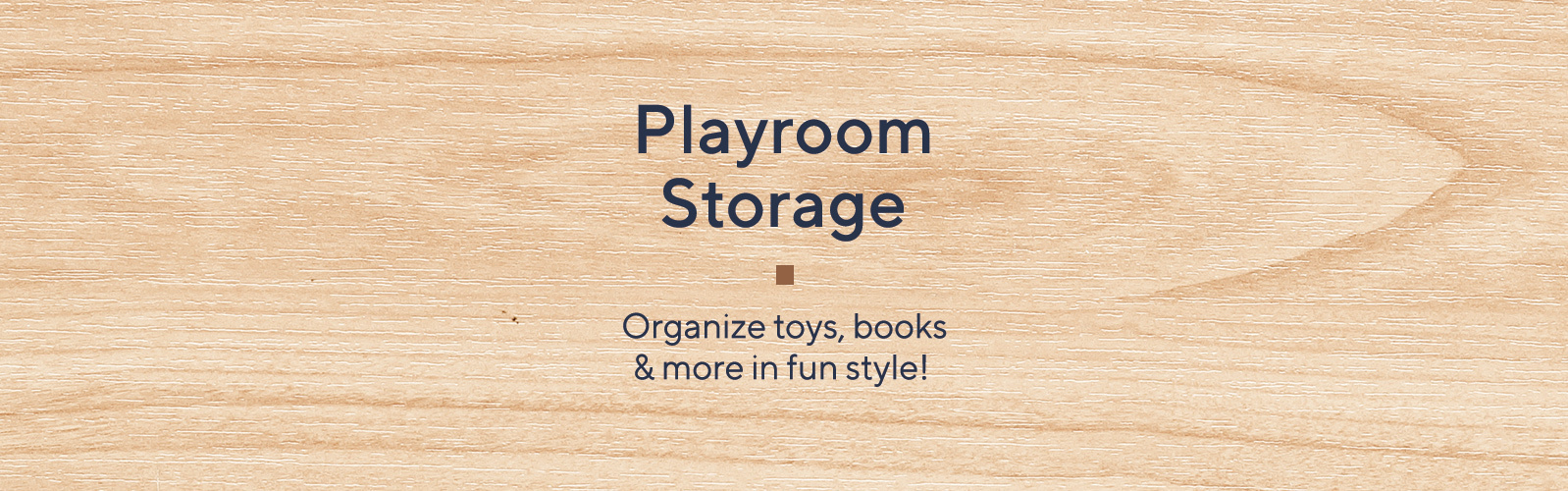 Playroom Storage  Organize toys, books & more in fun style! 