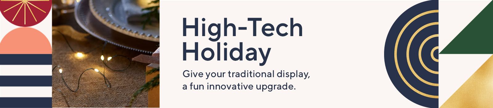 High-Tech Holiday Give your traditional display a fun, innovative upgrade.