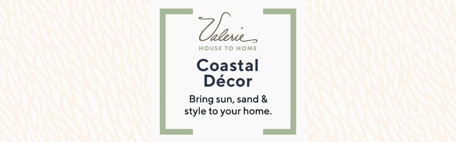 Valerie Parr Hill. Coastal Décor: Bring sun, sand & style to your home.