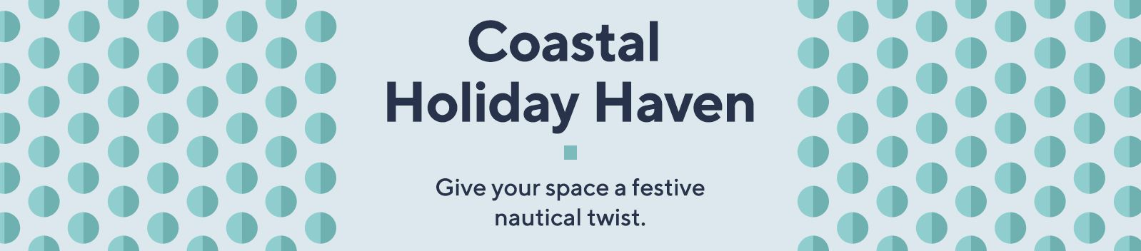 Coastal Holiday Haven   Give your space a festive nautical twist.
