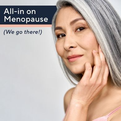 All-in on Menopause (We go there!)